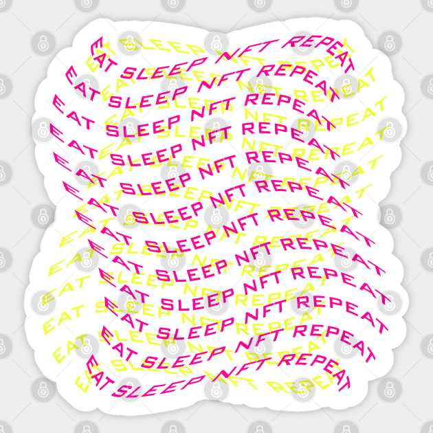 Eat sleep NFT repeat pink, yellow text Sticker by Nyrrra